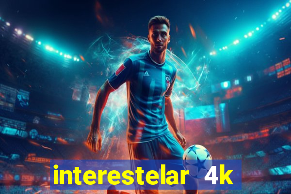 interestelar 4k dublado torrent